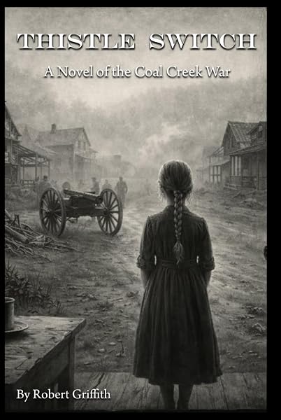 Cover of Thistle Switch: A Novel of the Coal Creek War